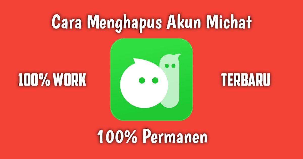 Cara Menghapus Akun Michat Cara Mudah Menghapus Akun Michat 100% Permanen - hacking