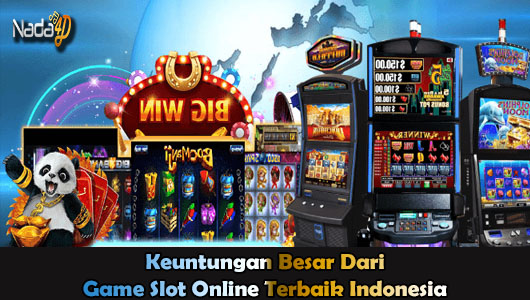 Keuntungan Besar Dari Game Slot Online Terbaik Indonesia
