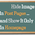 How to Show Blogger Image only in Homepage and Hide it in Post Page