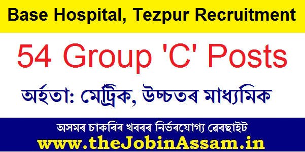 Base Hospital, Tezpur Recruitment 2020: Apply For 54 Group 'C' Vacancies