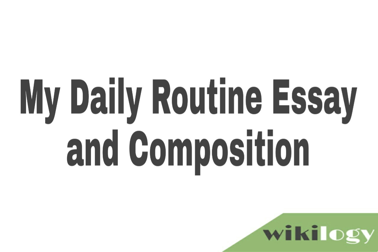 My Daily Routine Essay and Composition- for all class students