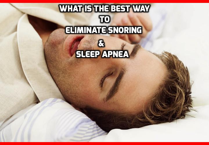 How To Have a Healthy Life What is the Best Way to Eliminate Snoring?