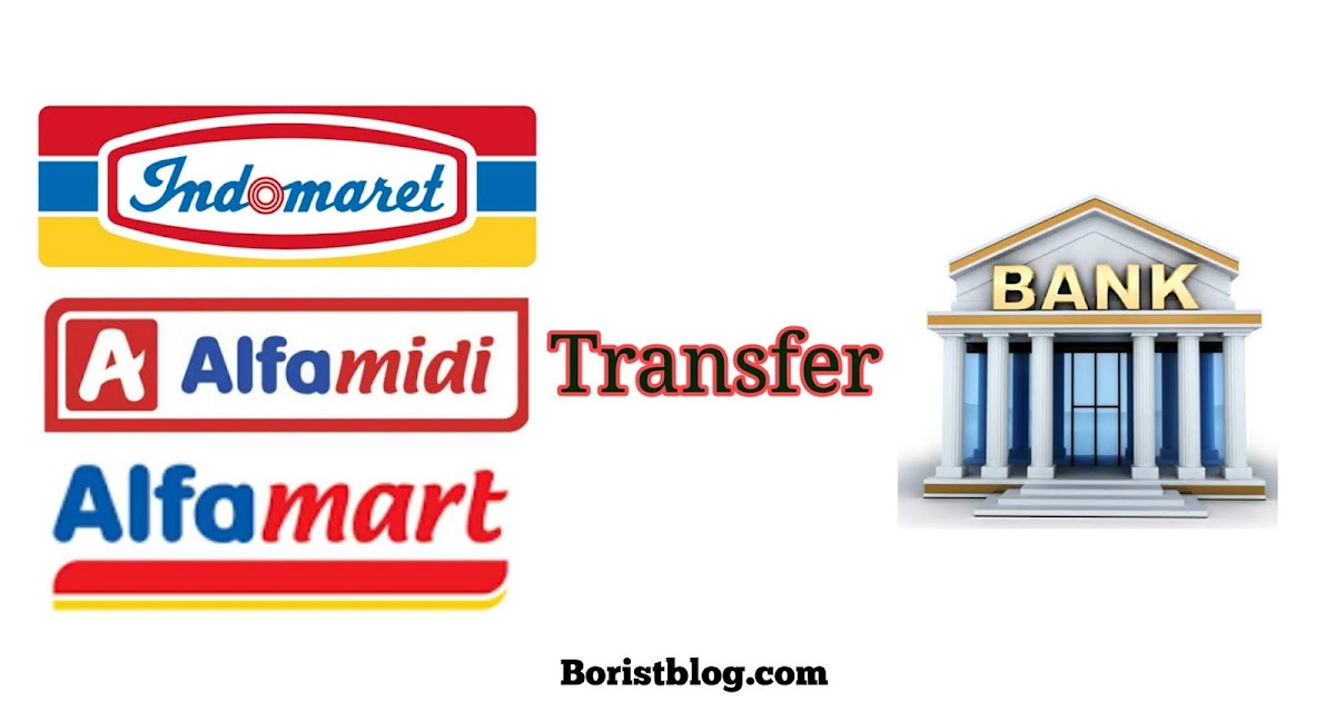 Cara Setor Tunai Lewat Alfamart Ke Semua Bank Boristblog