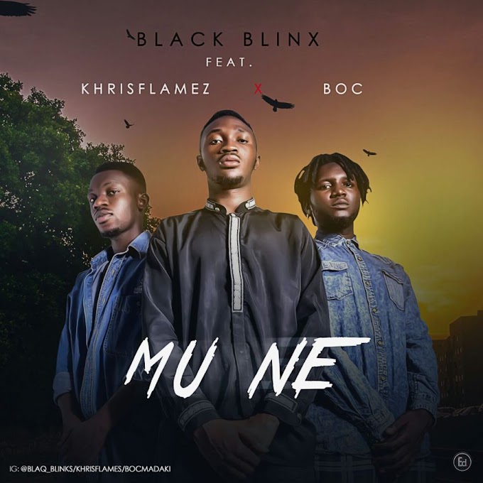 MUSIC: Black Blinx- “Mu Ne” Ft B.O.C & Khris Flamez | @Bocmadaki