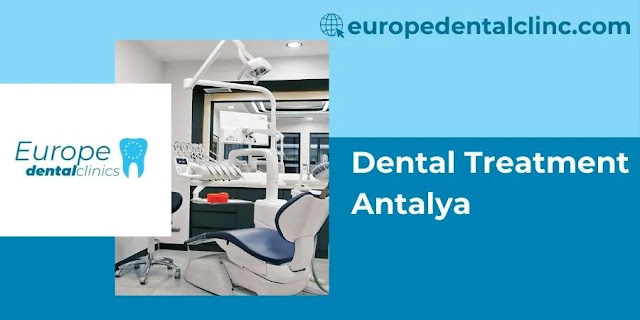 Dental Treatment  Antalya - Europe Dental Clinic