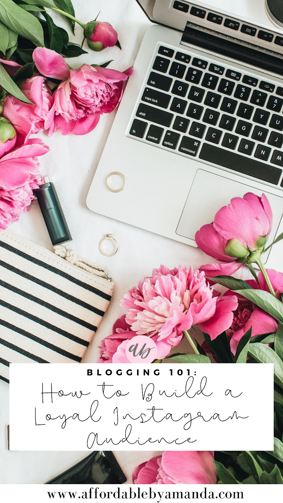 How to Build a Loyal Instagram Audience - Affordable by Amanda - Blogging Tips for 2019