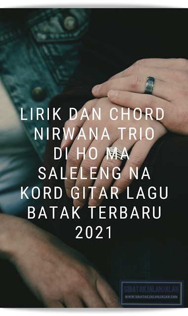 Lirik dan Chord 'Nirwarna Trio Di ho Ma Salelengna' Kord Gitar Lagu