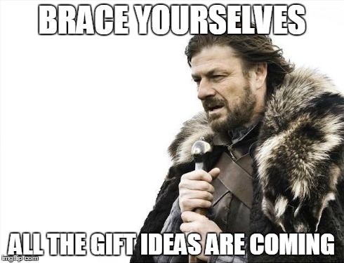 gift ideas are coming