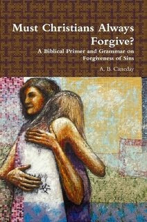 Must Christians Always Forgive?