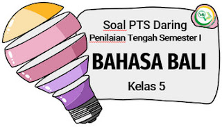 Soal PTS I Bahasa Bali Kelas 5