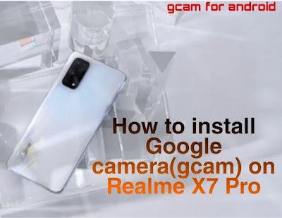 Download Gcam apk for Realme X7 Pro(google camera)