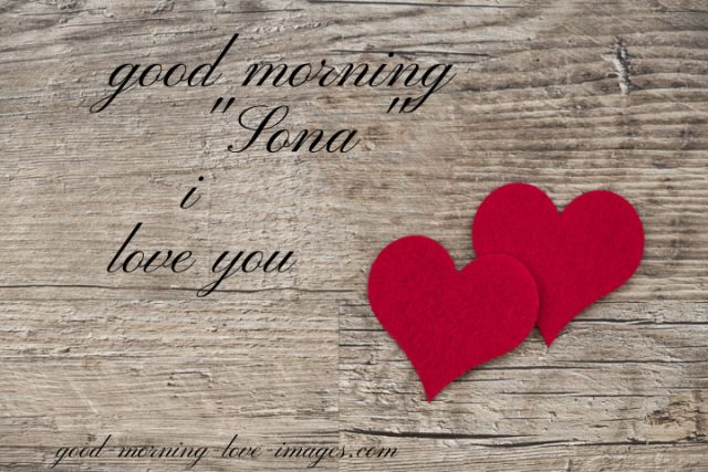 good morning sona I love you with heart