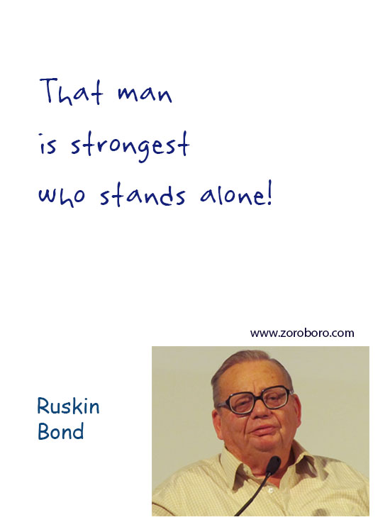 Ruskin Bond Quotes, Ruskin Bond Beautiful Quotes, Ruskin Bond War Quotes, Ruskin Bond Butterfly Quotes, Ruskin Bond Thinking Quotes, Ruskin Bond Dream Quotes. Ruskin Bond Happiness Quotes, Ruskin Bond Inspirational Quotes, Ruskin Bond Life-lessons Quotes. Ruskin Bond Books QuotesTeachings Inspirational Quotes; motivational quotes; positive quotes; Believe Quotes; hindi quotes; hindi; hindi student quotes; hindi; words; essay