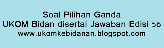 Soal Pilihan Ganda Ukom Bidan Disertai Jawaban Edisi 56