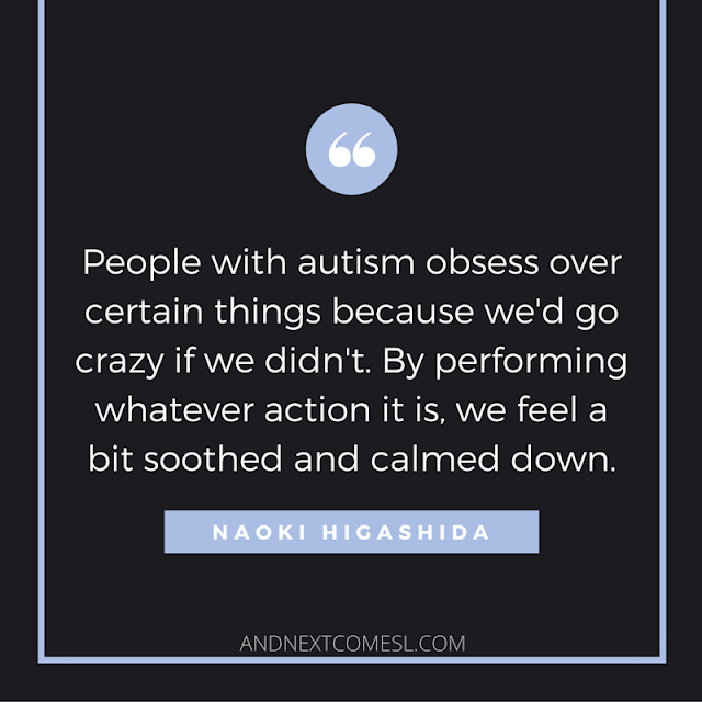 Autism quotes about obsessions from And Next Comes L