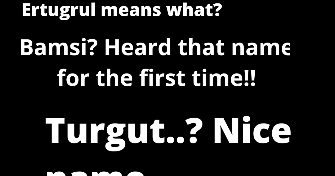 Dirilis Ertugrul Characters' names and their meanings