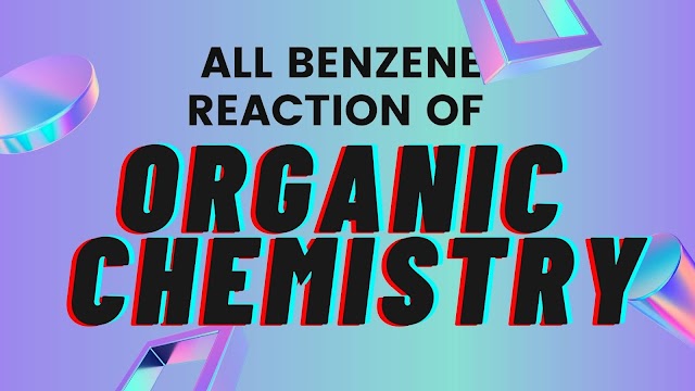 All Benezene Reaction of Organic Chemistry
