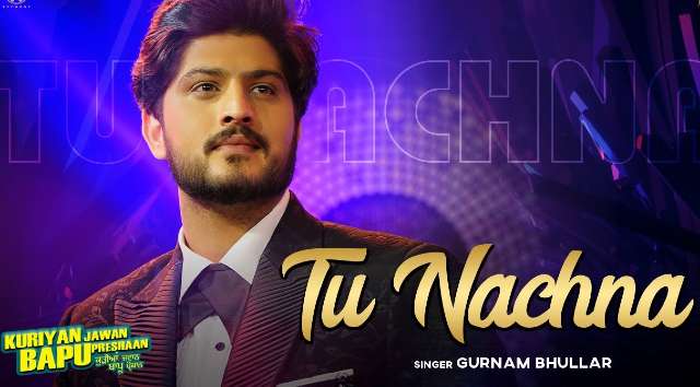 Tu Nachna lyrics - Gurnam Bhullar | Laddi Gill