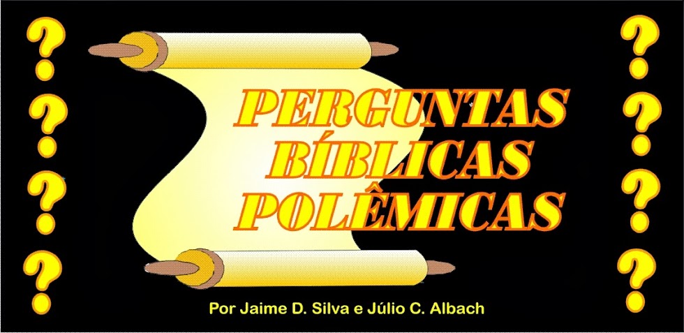 PERGUNTAS BÍBLICAS POLÊMICAS