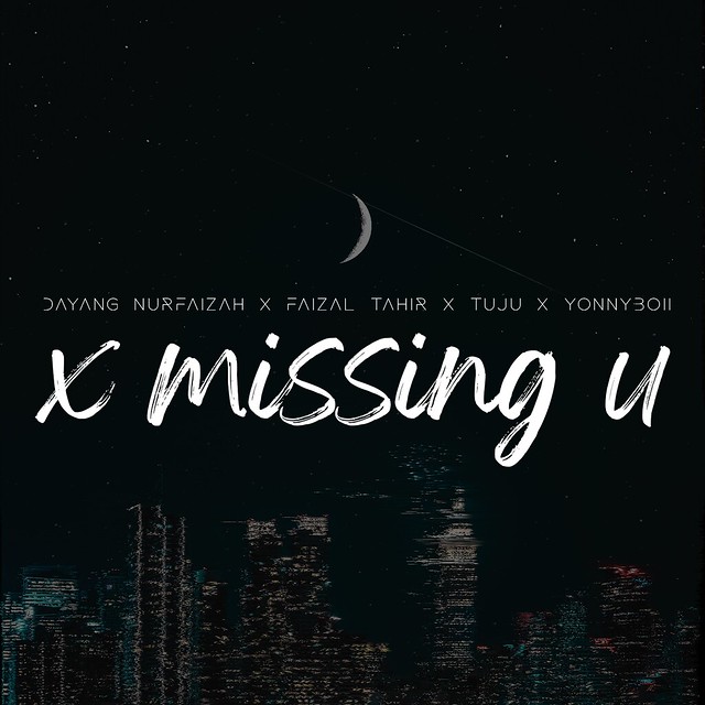 Lirik Lagu X Missing U Dayang Nurfaizah X Faizal Tahir X Tuju X Yonnyboii