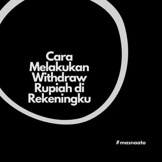 Cara Melakukan Withdraw Rupiah di Rekeningku