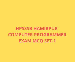 Most Important HPSSSB Hamirpur Computer Operator Exam MCQ SET-1 Most Important HPSSSB Hamirpur Computer Operator Exam MCQ SET-1