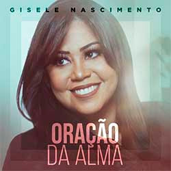 Baixar Música Gospel Oração da Alma - Gisele Nascimento Mp3