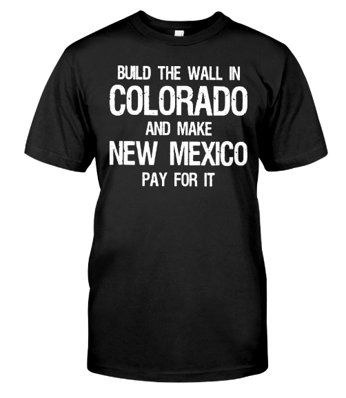 Build The Wall In Colorado Political T Shirt Hoodie Sweatshirt Tank Tops. GET IT HERE