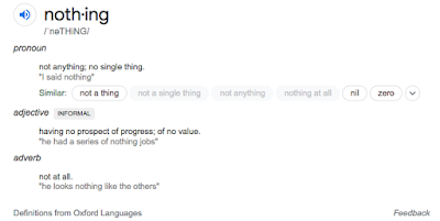 ID: on a white background black and gray text defines nothing from Oxford Languages as a pronoun (not anything; no single thing); an adjective (having no prospect of progress; of no value); and an adverb (not at all) with examples.