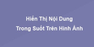 Hiển thị nội dung trong suốt trên thumbnail đơn giản và đẹp Hiển thị nội dung trong suốt trên thumbnail đơn giản và đẹp