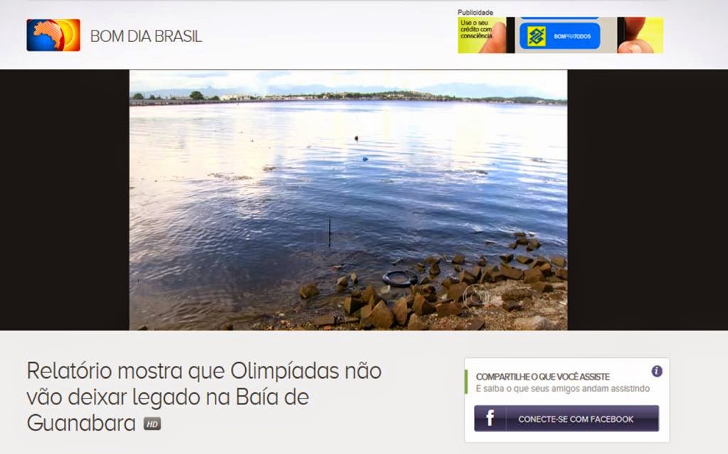 http://globotv.globo.com/rede-globo/bom-dia-brasil/t/edicoes/v/relatorio-mostra-que-olimpiadas-nao-vao-deixar-legado-na-baia-de-guanabara/3957667/