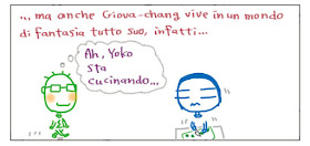 ...ma anche Giova-chang vive in un mondo di fantasia tutto suo, infatti... Ah, Yoko sta cucinando…