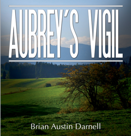 AUBREY'S VIGIL BY BRIAN AUSTIN DARNELL