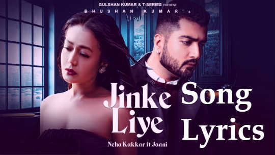 JINKE LIYE LYRICS - Neha Kakkar Ft. Jaani | Lyricskatadka