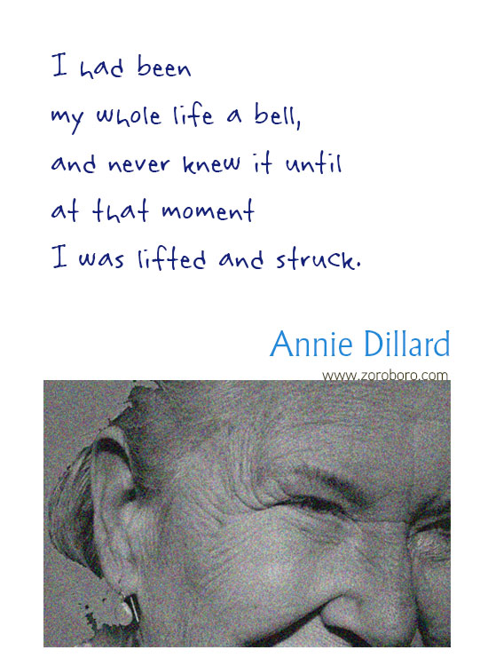 Annie Dillard Quotes. Annie Dillard Books, Literature, Poetry, Life, & Self-realization, Annie Dillard Writings. Annie Dillard Poems