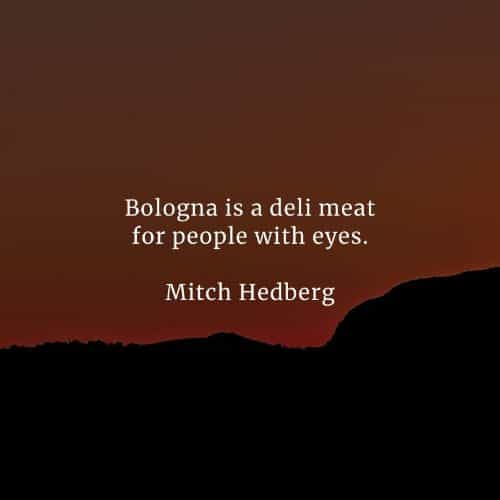 Famous quotes and sayings by Mitch Hedberg Famous quotes and sayings by Mitch Hedberg