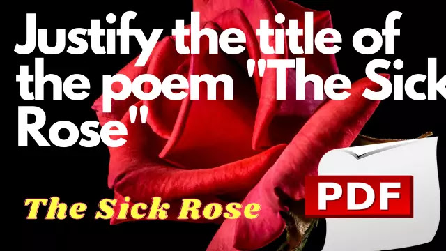  Justify the title of the poem Sick Rose