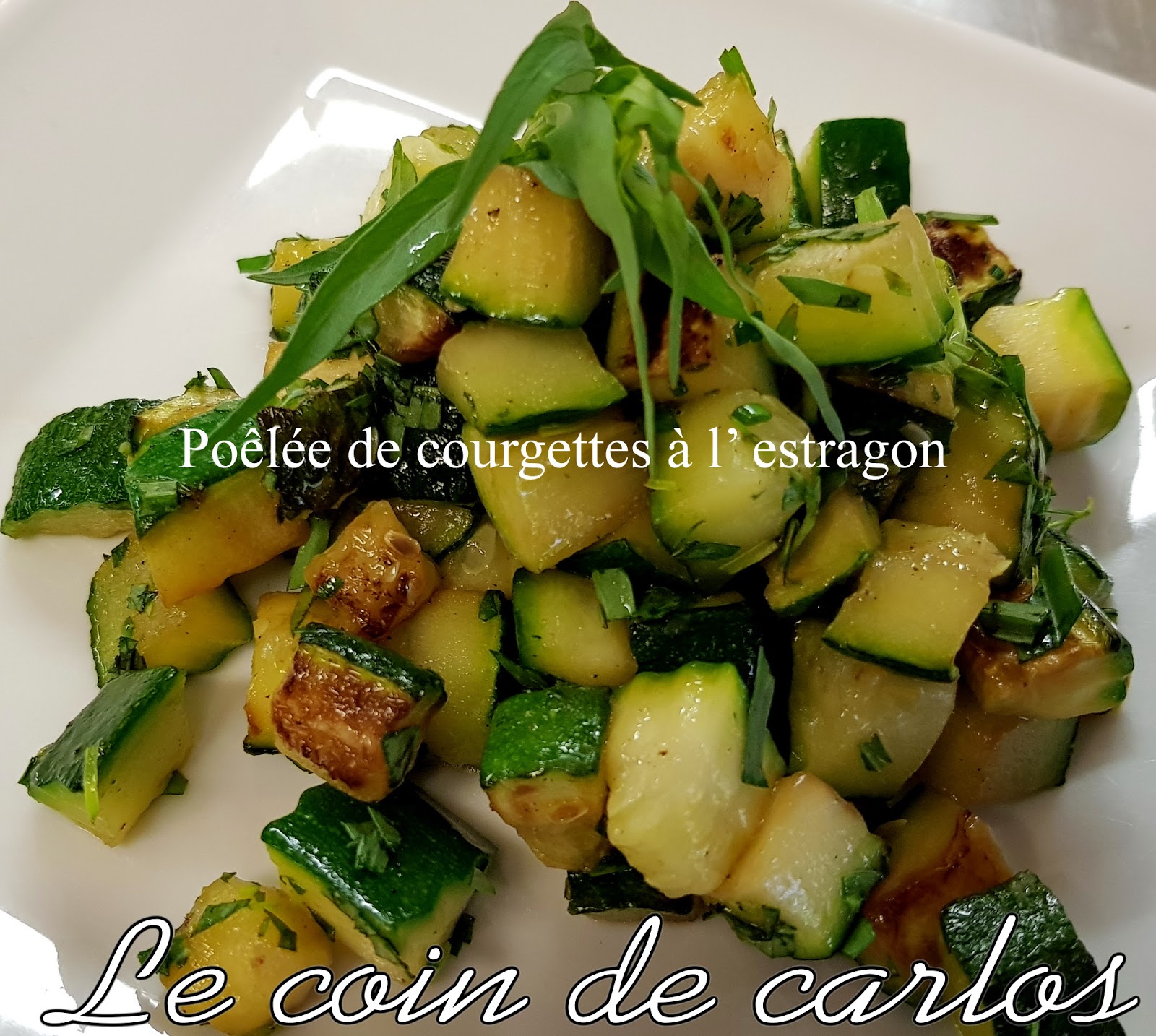Le coin de Carlos Poêlée de courgettes à l’estragon