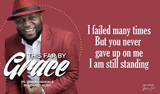 LYRICS: Edwin Dadson - This Far By Grace