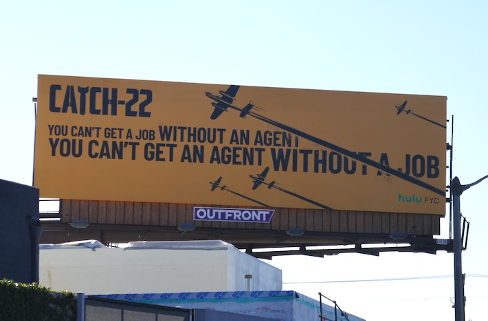 Catch-22 You can't get a job without an agent You can't get an agent without a job Hulu FYC billboard Catch-22 cant get agent without job Hulu FYC billboard