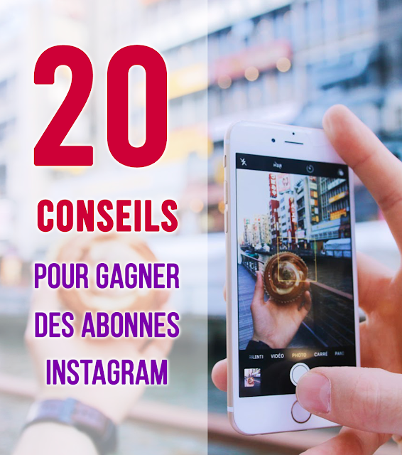 2021 : Comment gagner des abonnés sur Instagram " 20 conseils pour avoir plus de followers