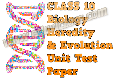 CLASS 10 - Biology - Heredity and Evolution – Unit Test Paper (#cbsePapers)(#eduvictors)