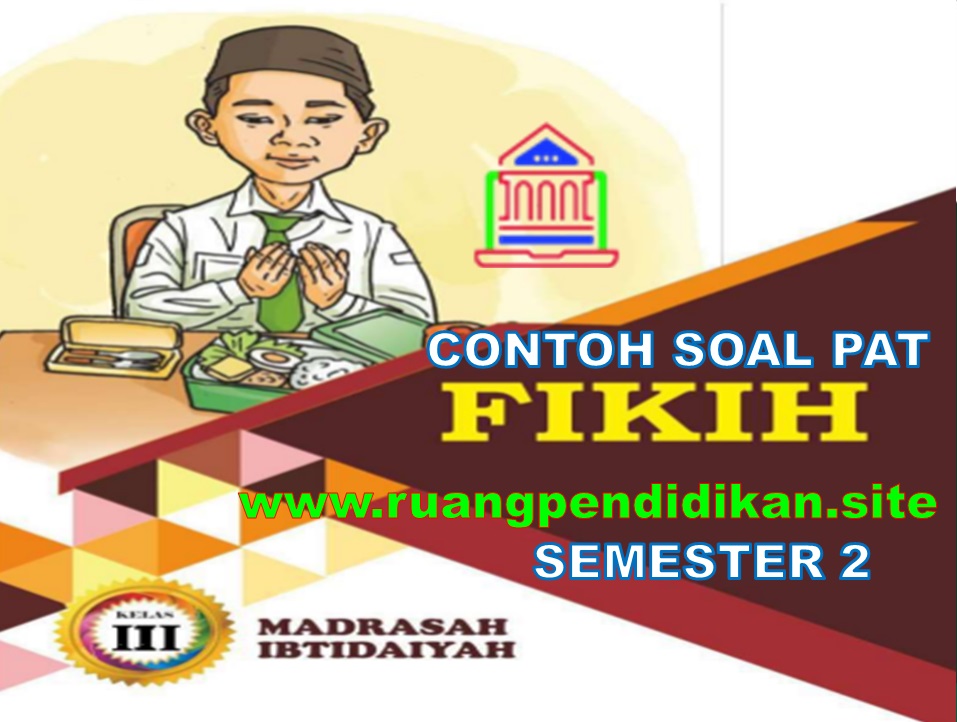 Contoh Soal Pat Ukk Fiqih Kelas 3 Sd Mi Sesuai Kma 183 Ruang Pendidikan