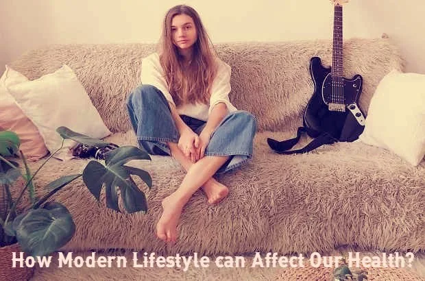How modern lifestyle can affect our health