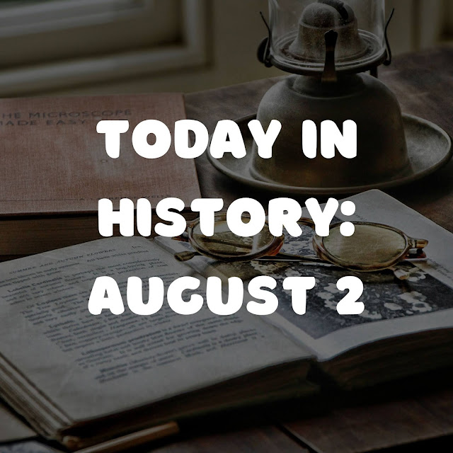Today in History August 2 Amazing WTF Facts