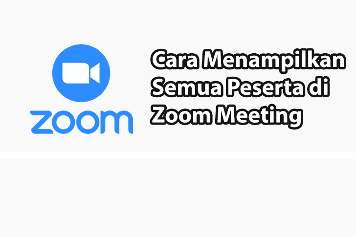 Cara Menampilkan Semua Peserta di Zoom Meeting