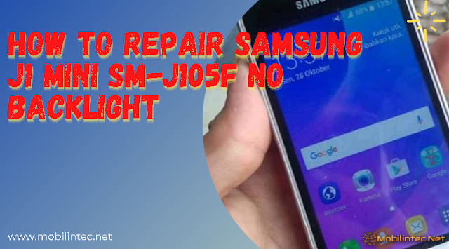 How To Repair Samsung J1 Mini SM-J105F No Backlight How To Repair Samsung J1 Mini SM-J105F No Backlight