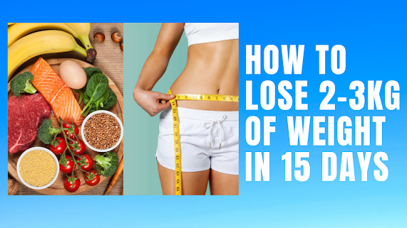 how to lose 2-3 kg of weight in 15 days