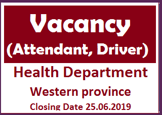 Vacancy : (Attendant , Driver) -Health Department -  Western province