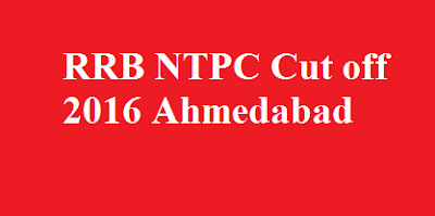 RRB NTPC Cut off 2016 Ahmedabad